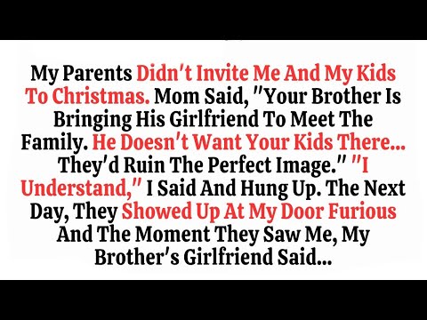 My Parents Didn’t Invite Me And My Kids To Christmas  Mom Said, ‘Your Brother Is Bringing His