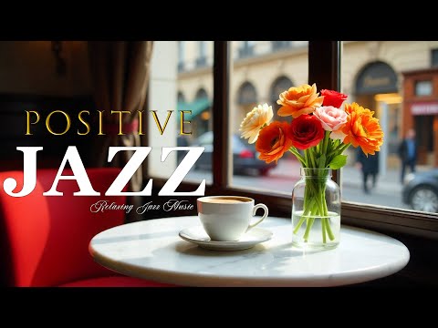 Positive Jazz Music☕Smooth Morning Bossa Nova Instrumental and Relaxing Jazz Cafe Music for Studying
