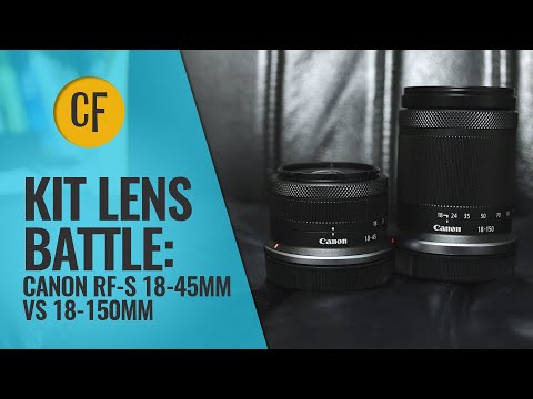 Canon kit lens challenge: RF-S 18-45mm vs 18-150mm