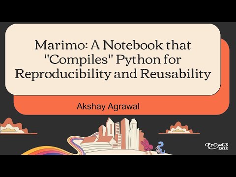 Marimo: A Notebook that "Compiles" Python for Reproducibility and Reusability - Akshay Agrawal