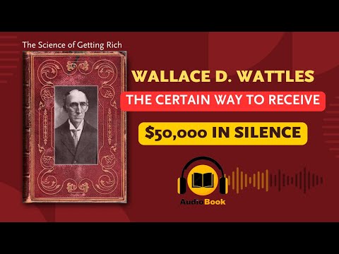 Wallace D  Wattles The Certain Way to Receive $50,000 in Silence