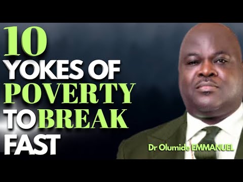 Dr Olumide EMMANUEL - 10 YOKES OF POVERTY TO BREAK FAST // This is How You Defeat Stubborn Yokes