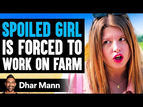 SPOILED GIRL Forced To WORK ON FARM  [SHOCKING!] | Dhar Mann