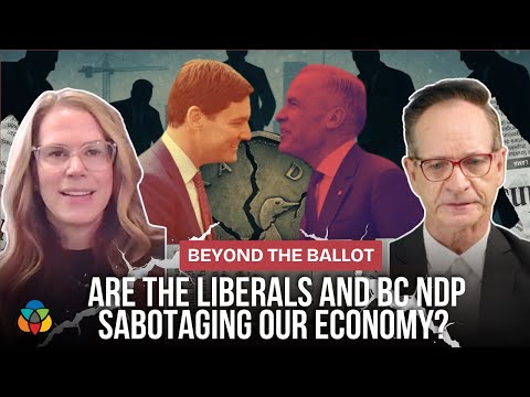 Are the Liberals and BC NDP sabotaging our economy?