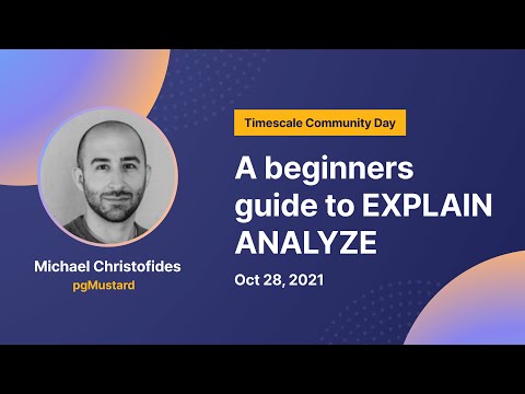 A beginners guide to EXPLAIN ANALYZE – Michael Christofides