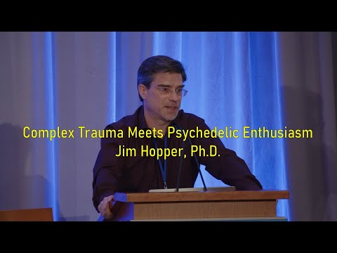 Complex Trauma Meets Psychedelic Enthusiasm, by Jim Hopper, Ph.D.
