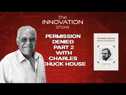 Chuck House: Lessons on Intrapreneurship & Innovation Resistance