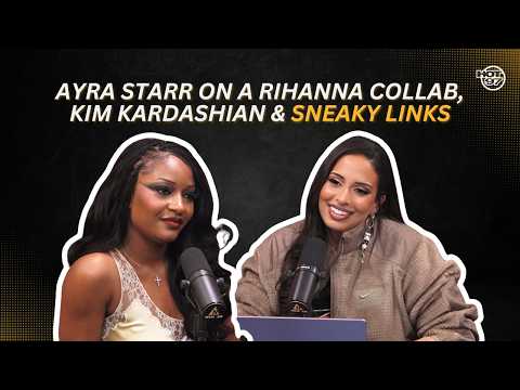 Ayra Starr On a Rihanna Collab, Kim Kardashian & Sneaky Links