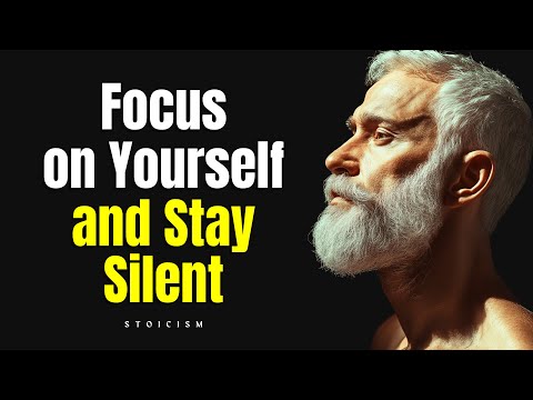 Focus on Yourself and Stay Silent (Master Self Control) | Stoicism
