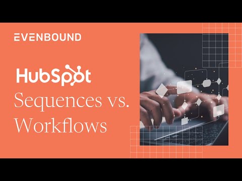 HubSpot Sequences vs. Workflows: What’s the Difference & When to Use Each