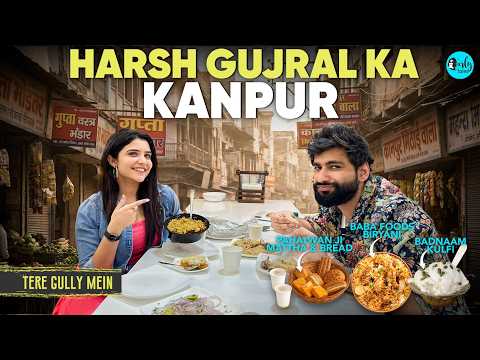 Harsh Gujral Revisits His Kanpur | Lal Bangla, Baba Biryani, Pahalwan Mattha & Thaggu ke Laddu