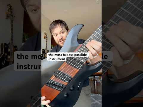 8 string is the most badass instrument.