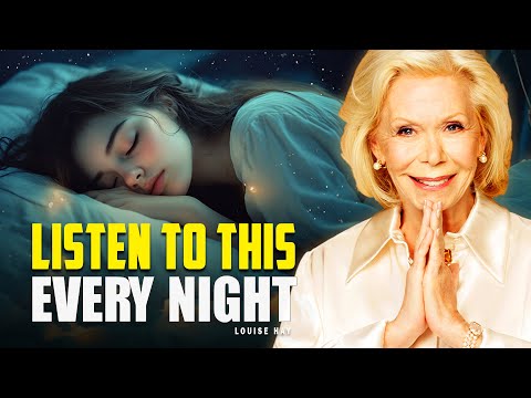 Louise Hay: Miracles Will Happen While You Sleep | Night Is When the Soul Rewrites Itself