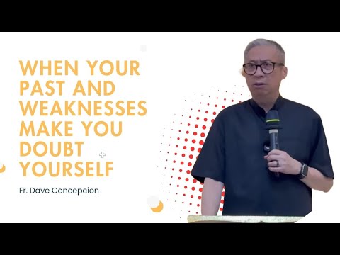 Fr. Dave Concepcion || When Your Past and Weaknesses Make You Doubt Yourself