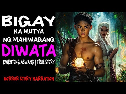 BIGAY NA MUTYA NG MAHIWAGANG DIWATA (Aswang True Story)