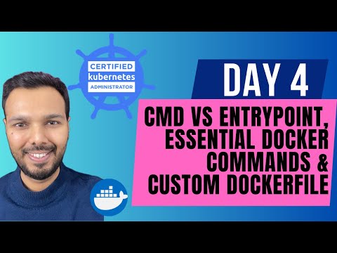 Day 4: CMD vs ENTRYPOINT, Docker Commands & Custom Dockerfile | CKA Certification Course 2025