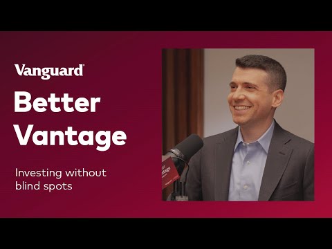 Better Vantage by Vanguard | Investing Without Blind Spots