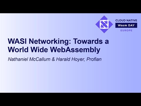 WASI Networking: Towards a World Wide WebAssembly - Nathaniel McCallum & Harald Hoyer, Profian