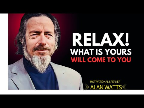Relax—What Is Meant for You Will Come | Alan Watts' Timeless Wisdom on Letting Go"
