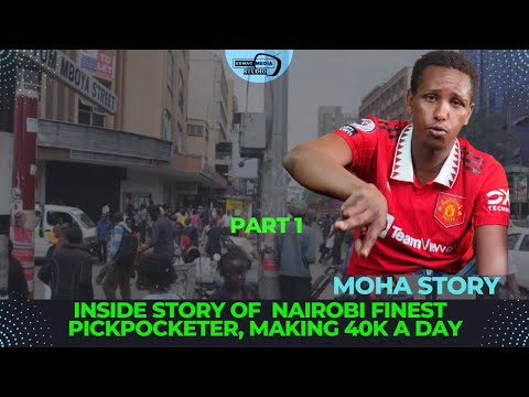 Part 1 | MEET NAIROBI  FINEST PICKPOCKETER MOHA making 40k DAY DURING HIS TIME