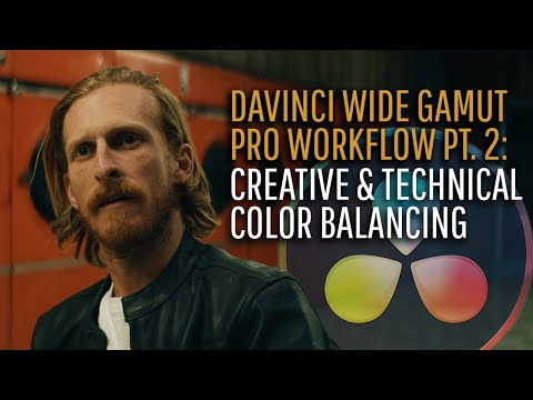 Use DaVinci Resolve Like a Real Pro: Creative and Technical Color Balancing (DWG Workflow pt. 2)
