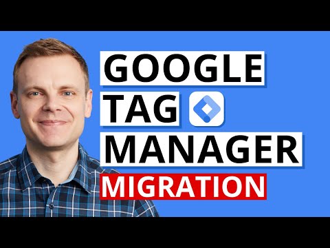 Migrating to Google Tag Manager – GTM Tutorial Lesson 4