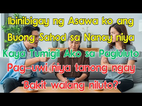 Ibinibigay ng Asawa ko ang Buong Sahod sa Nanay niya, Kaya Tumigil Ako sa Pagluluto—Pag-uwi
