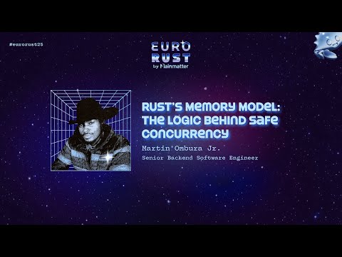 Rust’s Atomic Memory Model: The Logic Behind Safe Concurrency - Martin Ombura Jr. | EuroRust 2025