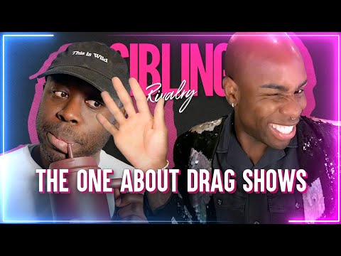Sibling Rivalry: The One About Drag Shows