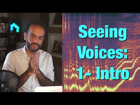 Seeing Voices: 1 - Intro to Spectrograms
