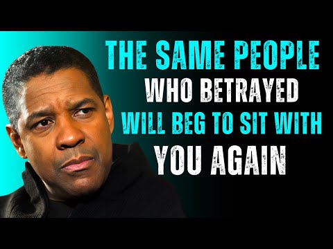 The Same People Who Betrayed You Will Beg to Sit With You Again - Denzel Washington#denzelwashington