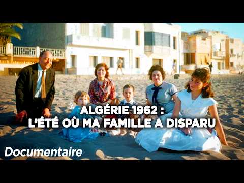 Algérie 1962, l'été où ma famille a disparu - Documentaire complet
