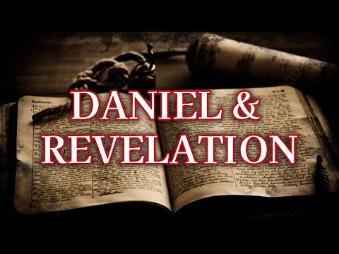 The Books of Daniel & Revelation (Full Walkthrough + Commentary)