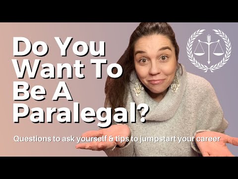 Do You Want To Be A Paralegal? Questions to ask yourself & tips to jumpstart your Paralegal career.