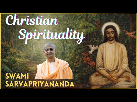 Christian Spirituality | Swami Sarvapriyananda