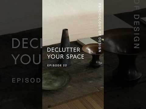 Psychology of Design EP 22 - Declutter Your Space
