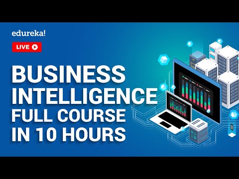 Business Intelligence Full Course in 10 Hours | Power BI Training | Tableau Training | Edureka