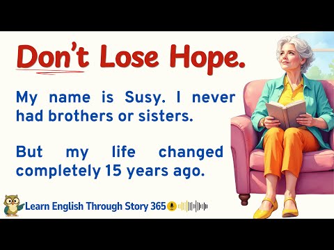 Don't Lose Hope? || Story in English For Learning || Reading to Improve English Speaking.