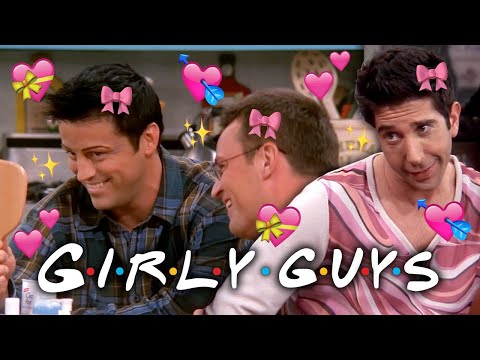 The Ones with the Girly Guys | Friends