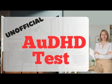 The Unofficial AUDHD Self-Test You Need to Try