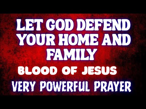 God’s Shield Over Your Home | The Blood of Jesus Protection Prayer