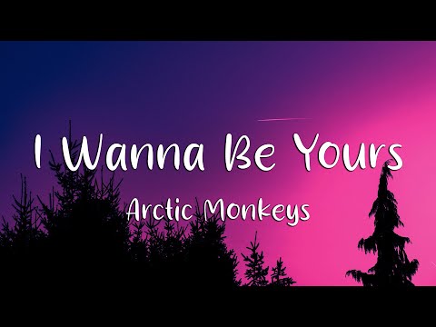 Arctic Monkeys - I Wanna Be Yours