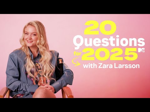 Zara Larsson Answers 20 Questions for 2025 | MTV