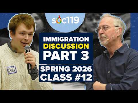 Students Tackle Immigration Policy | US Immigration Part 3 | 26SP Class #12 Full Lecture