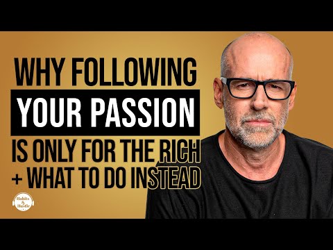 Professor Scott Galloway: Why Following Your Passion is Only For The Rich + What to Do Instead