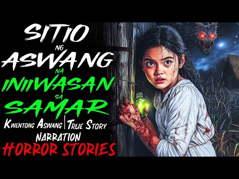 SITIO NG ASWANG NA INIIWASAN SA SAMAR | Kwentong Aswang | True Story