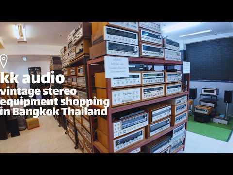 KK AUDIO VINTAGE - Bangkok Thailand 🇹🇭 Stereo Equipment Shopping