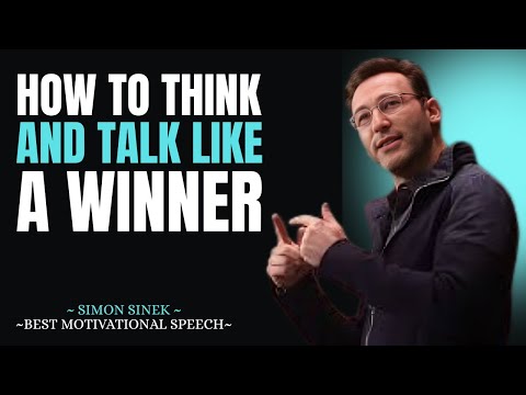 How to Think and Talk Like a Winner | Simon Sinek Motivational Speech