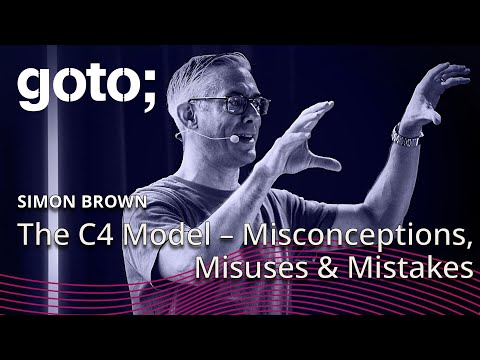 The C4 Model – Misconceptions, Misuses & Mistakes • Simon Brown • GOTO 2024