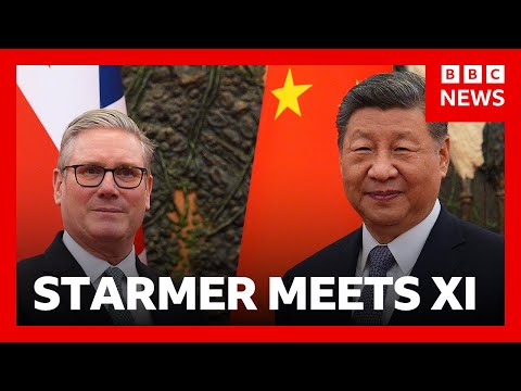 UK PM Keir Starmer meets Chinese President Xi Jinping | BBC News